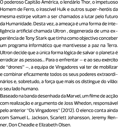 O poderoso Capitão América, o lendário Thor, o impetuoso Homem de Ferro, o irascível Hulk e outros super-heróis da me...