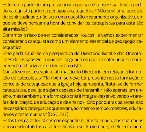 Este tema parte de um pressuposto que não é consensual. Fará o perfil do catequista parte da pedagogia catequética? N...