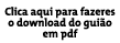 Clica aqui para fazeres o download do guião em pdf