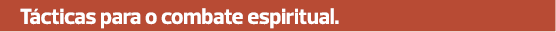 Tácticas para o combate espiritual.