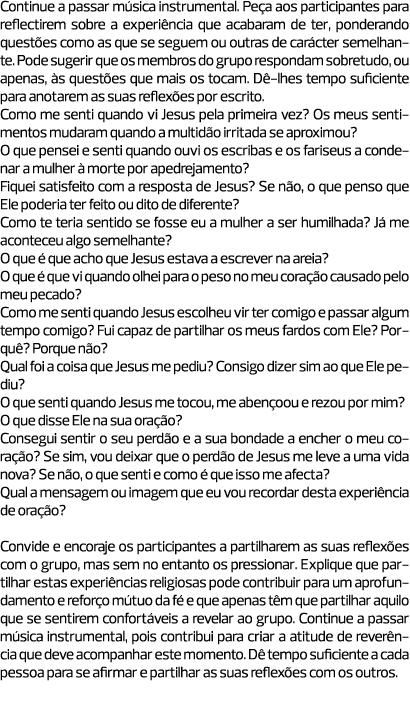 Continue a passar música instrumental. Peça aos participantes para reflectirem sobre a experiência que acabaram de te...