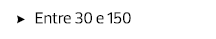 Entre 30 e 150
