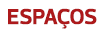 ESPAÇOS
