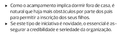 Como o acampamento implica dormir fora de casa, é natural que haja mais obstáculos por parte dos pais para permitir a...